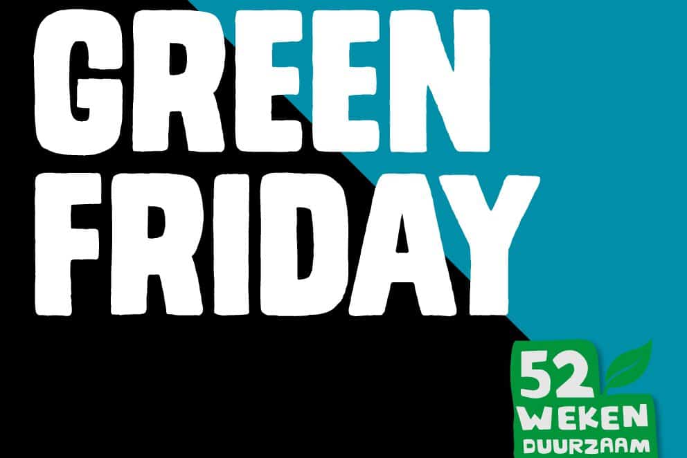 52 weken duurzaam – ga voor green friday